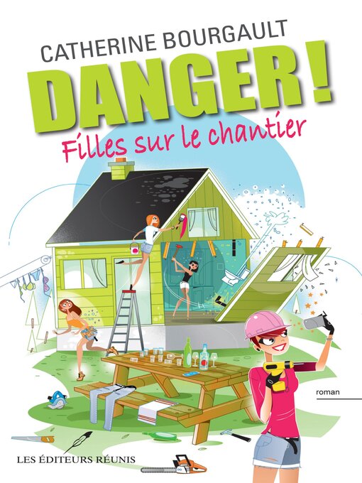 Title details for Danger! Filles sur le chantier by Catherine Bourgault - Wait list